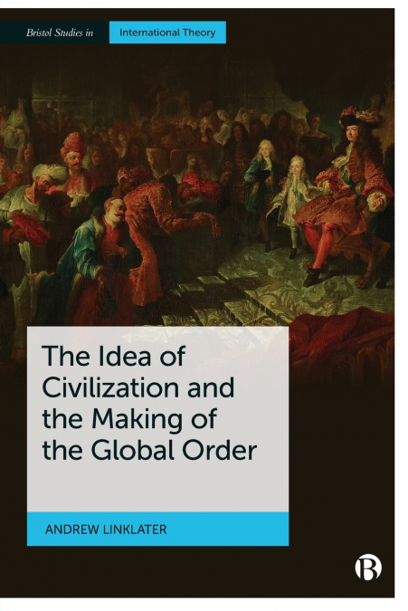 Idea of Civilization and the Making of the Global Order