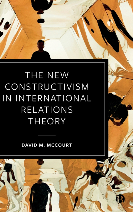 New Constructivism in International Relations Theory