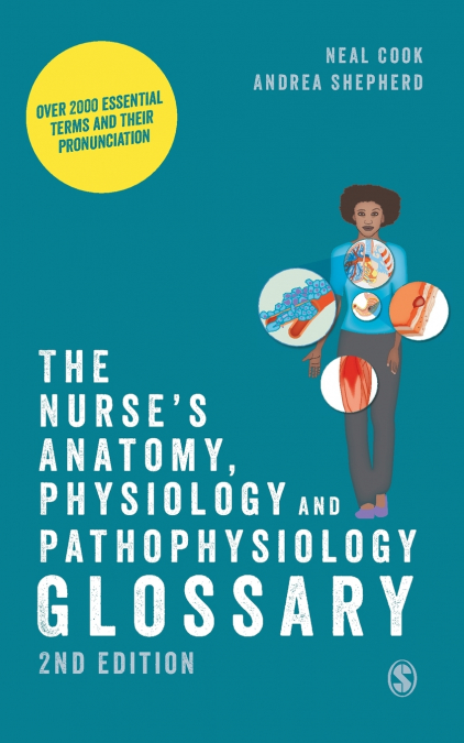 The Nurse’s Anatomy, Physiology and Pathophysiology Glossary