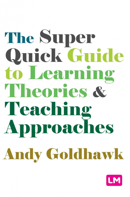 The Super Quick Guide to Learning Theories and Teaching Approaches