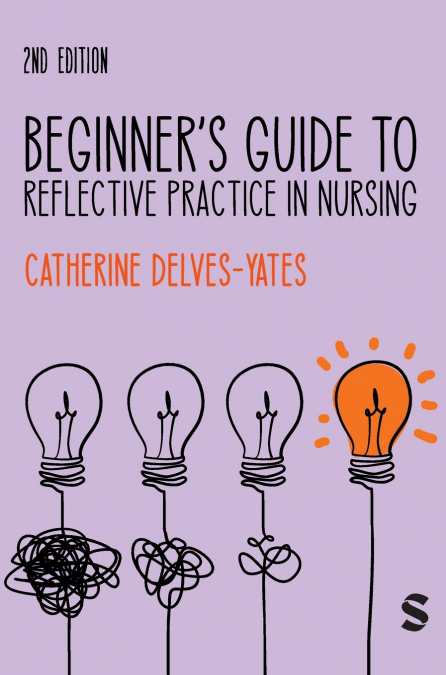 Beginner’s Guide to Reflective Practice in Nursing (Second Edition)