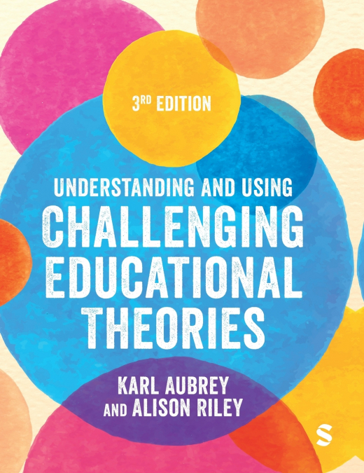 Understanding and Using Challenging  Educational Theories (Third Edition)