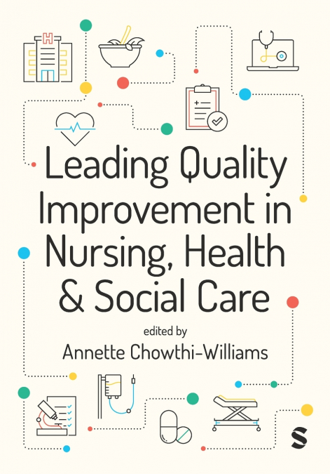 Leading Quality Improvement in Nursing, Health & Social Care (First edition)