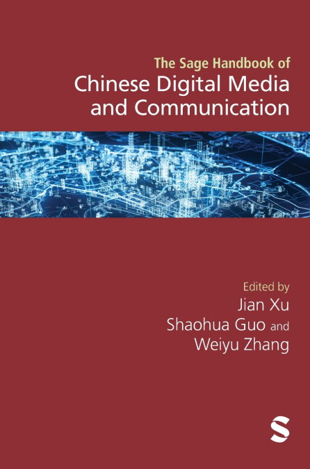 The SAGE Handbook of Chinese Digital Media and Communication
