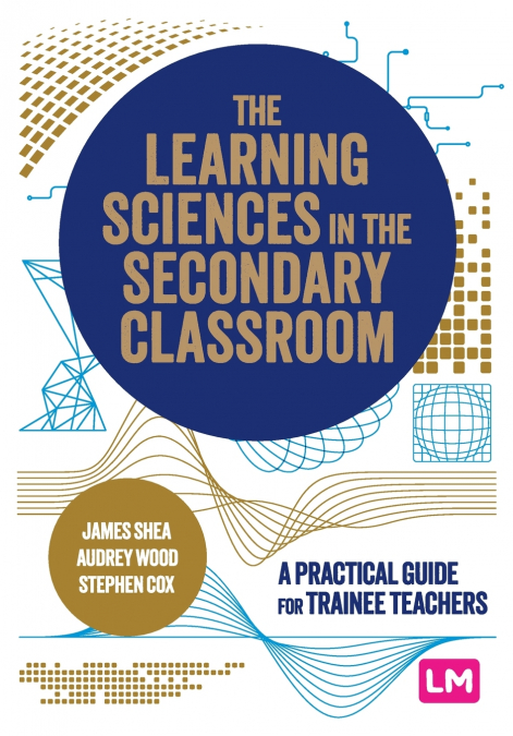 The Learning Sciences in the Secondary Classroom