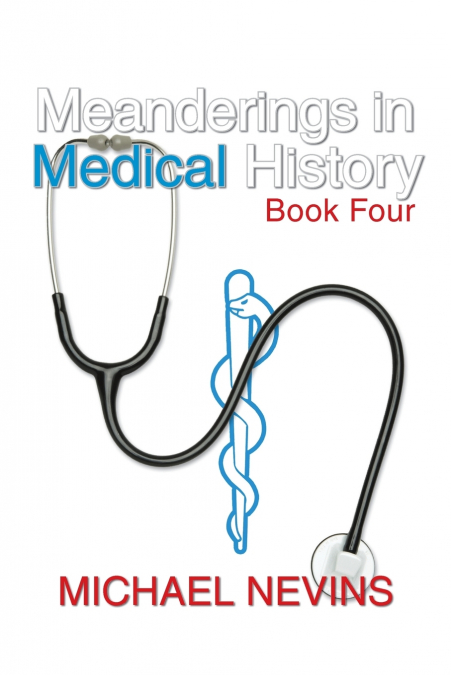 Meanderings in Medical History Book Four
