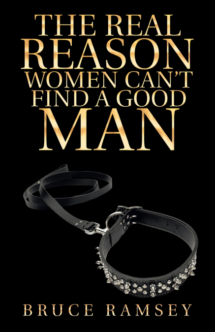 The Real Reason Women Can’t Find a Good Man