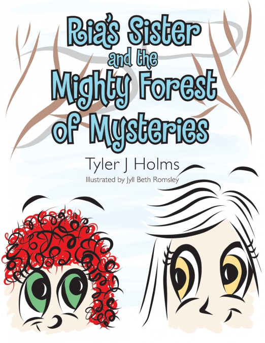 Ria’S Sister and the Mighty Forest of Mysteries