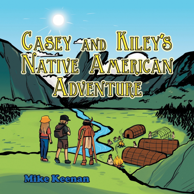 Casey and Kiley’S Native American Adventure