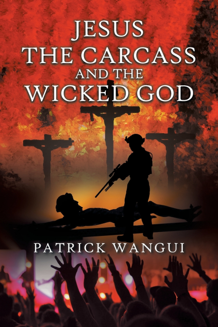 Jesus the Carcass and the Wicked God