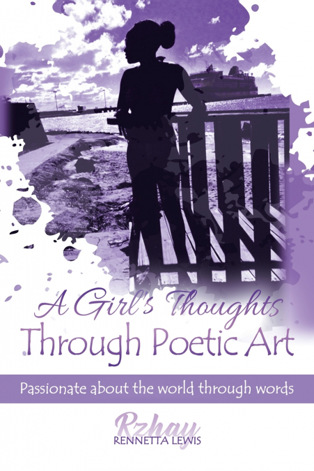 A Girl’s Thoughts Through Poetic Art
