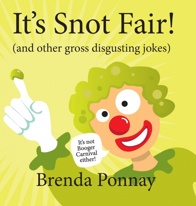 It’s Snot Fair!