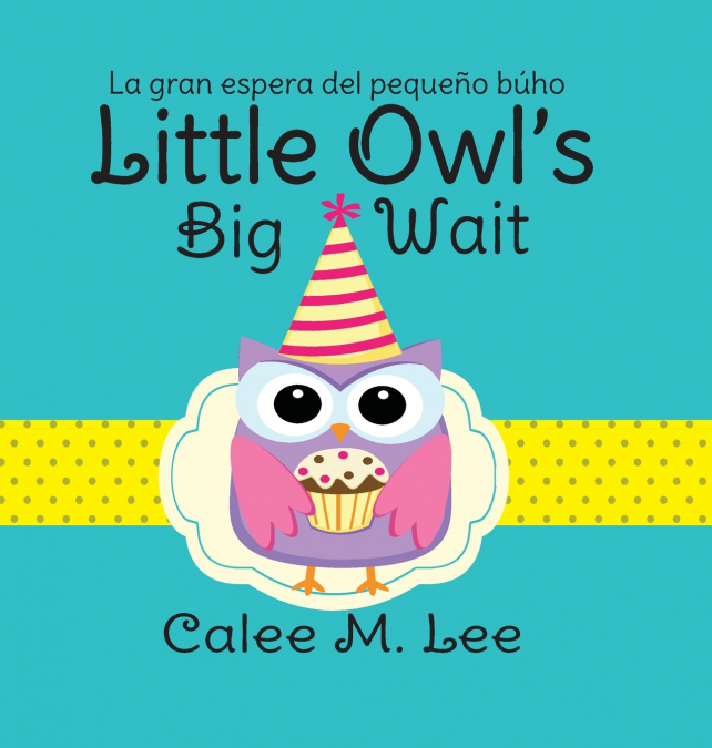 Little Owl’s Big Wait / La gran espera del pequeño búho