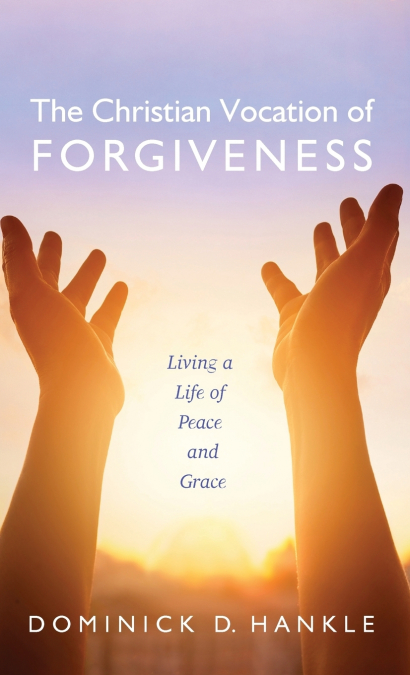 The Christian Vocation of Forgiveness