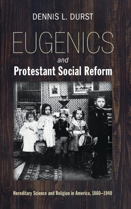 Eugenics and Protestant Social Reform