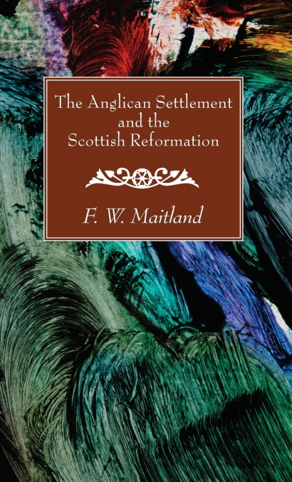 The Anglican Settlement and the Scottish Reformation