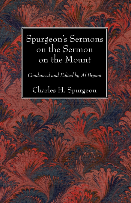 Spurgeon’s Sermons on the Sermon on the Mount