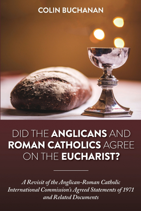 Did the Anglicans and Roman Catholics Agree on the Eucharist?