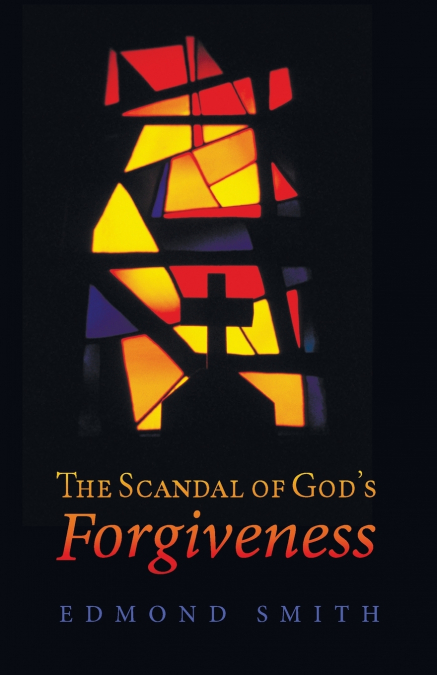 The Scandal of God’s Forgiveness