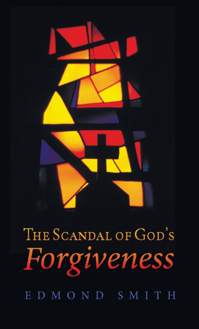 The Scandal of God’s Forgiveness