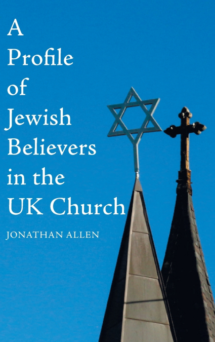 A Profile of Jewish Believers in the UK Church