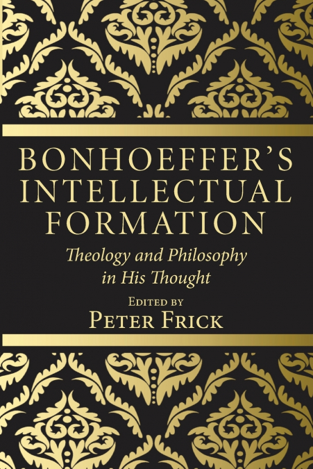 Bonhoeffer’s Intellectual Formation