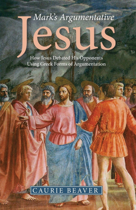 Mark’s Argumentative Jesus