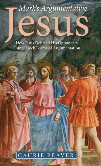 Mark’s Argumentative Jesus