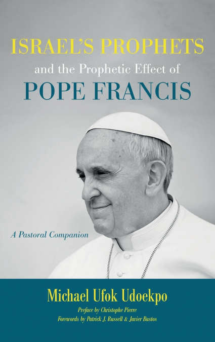 Israel’s Prophets and the Prophetic Effect of Pope Francis