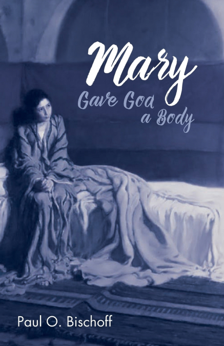 Mary Gave God a Body
