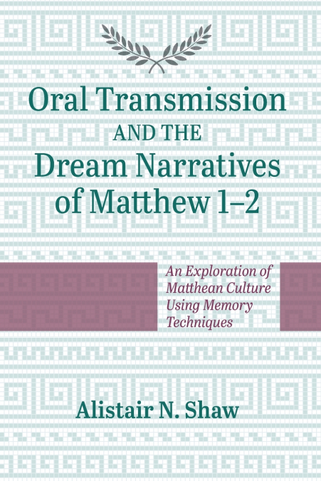 Oral Transmission and the Dream Narratives of Matthew 1-2