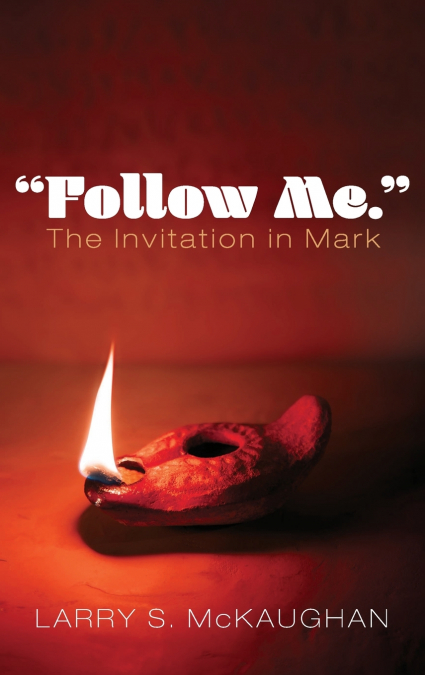 'Follow Me.' The Invitation in Mark