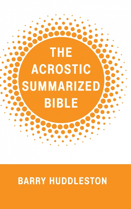 The Acrostic Summarized Bible