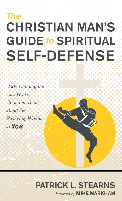 The Christian Man’s Guide to Spiritual Self-Defense