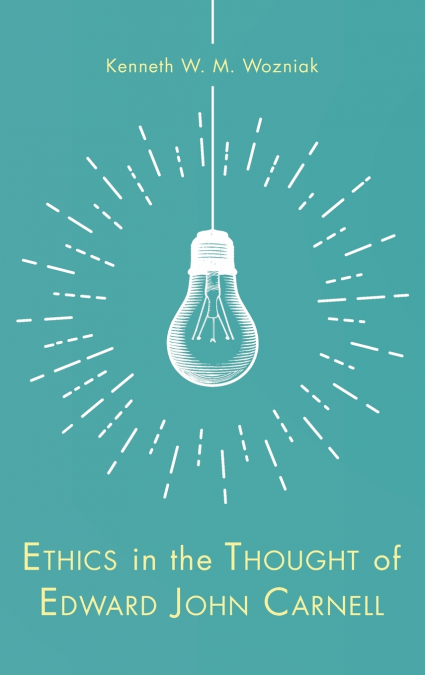 Ethics in the Thought of Edward John Carnell