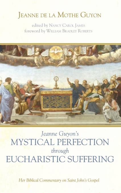 Jeanne Guyon’s Mystical Perfection through Eucharistic Suffering