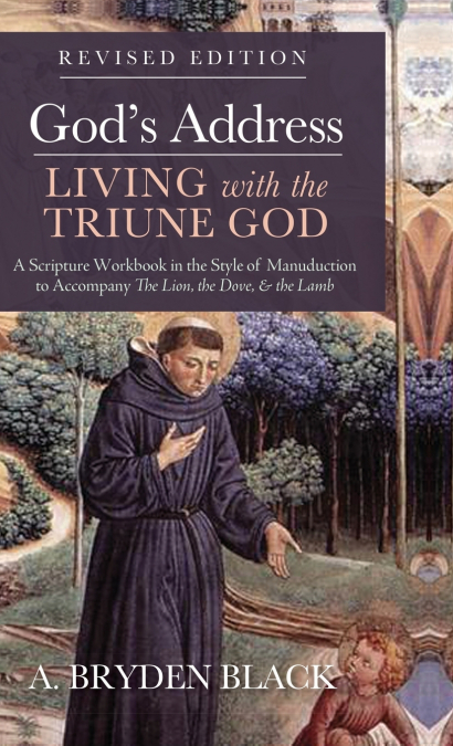 God’s Address-Living with the Triune God, Revised Edition