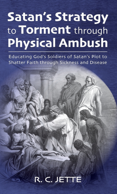 Satan’s Strategy to Torment through Physical Ambush