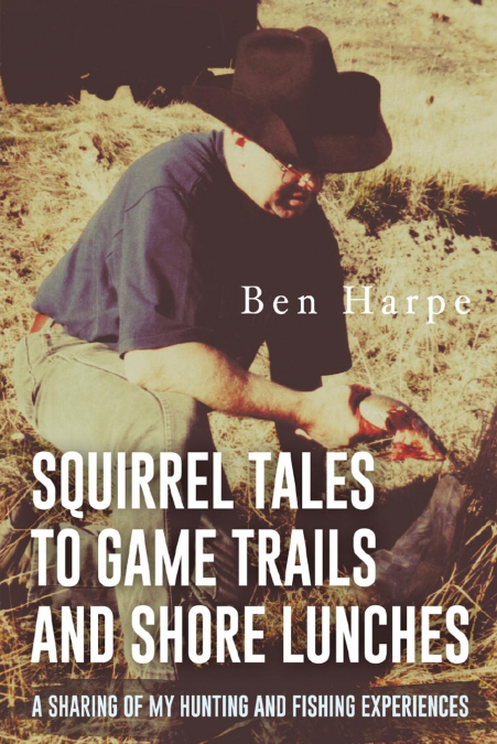 Squirrel Tales to Game Trails and Shore Lunches