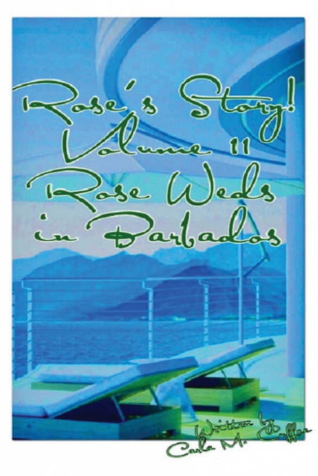 Rose’s Story! Vol II Rose Weds in Barbados