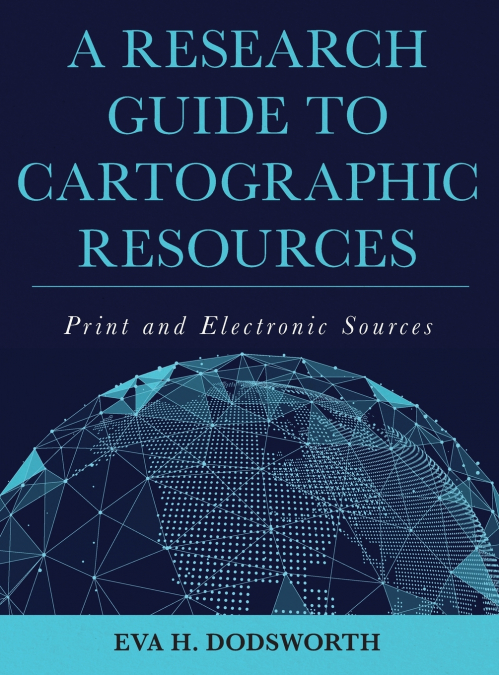 A Research Guide to Cartographic Resources