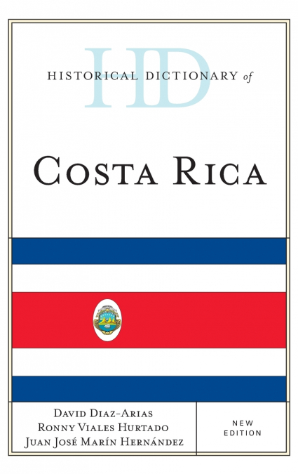 Historical Dictionary of Costa Rica, New Edition