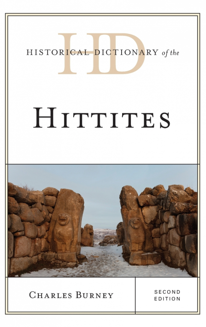 Historical Dictionary of the Hittites, Second Edition