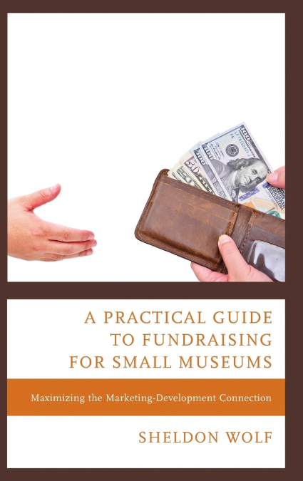 A Practical Guide to Fundraising for Small Museums