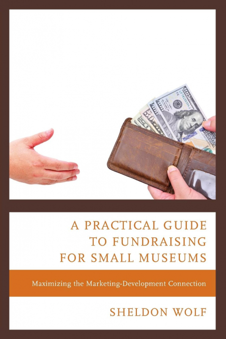 A Practical Guide to Fundraising for Small Museums