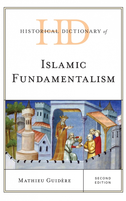 Historical Dictionary of Islamic Fundamentalism, Second Edition