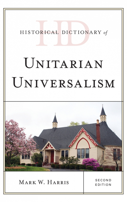 Historical Dictionary of Unitarian Universalism, Second Edition