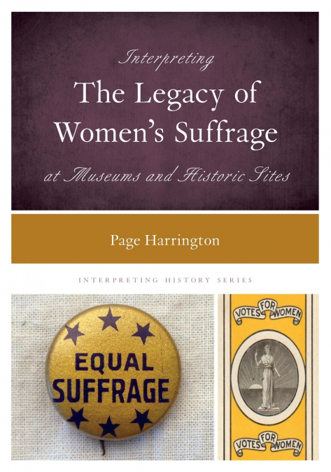 Interpreting the Legacy of Women’s Suffrage at Museums and Historic Sites