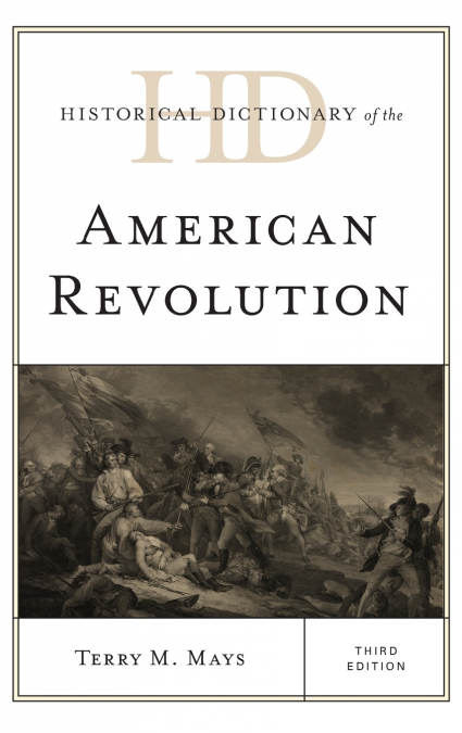 Historical Dictionary of the American Revolution, Third Edition
