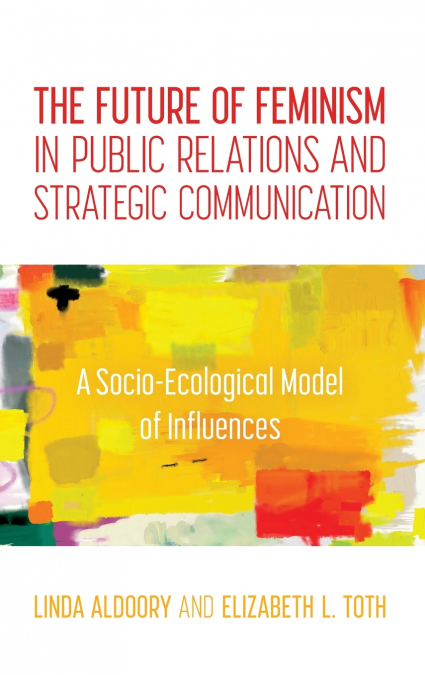 Future of Feminism in Public Relations and Strategic Communication